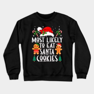 Most Likely Eat All Santa Cookies Crewneck Sweatshirt